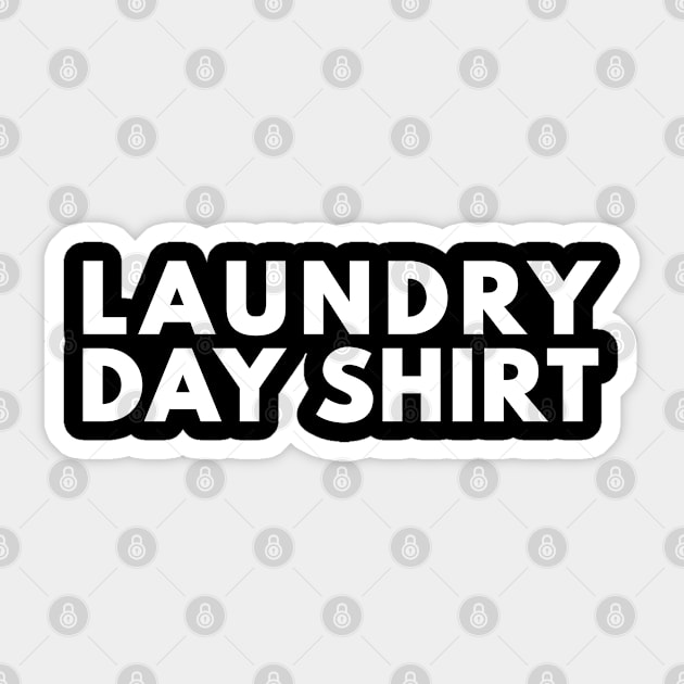 Laundry Day Shirt Sticker by Bunchatees